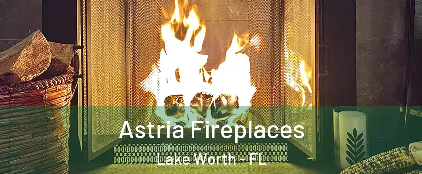  Astria Fireplaces Lake Worth - FL