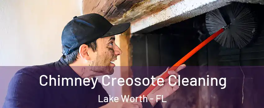  Chimney Creosote Cleaning Lake Worth - FL