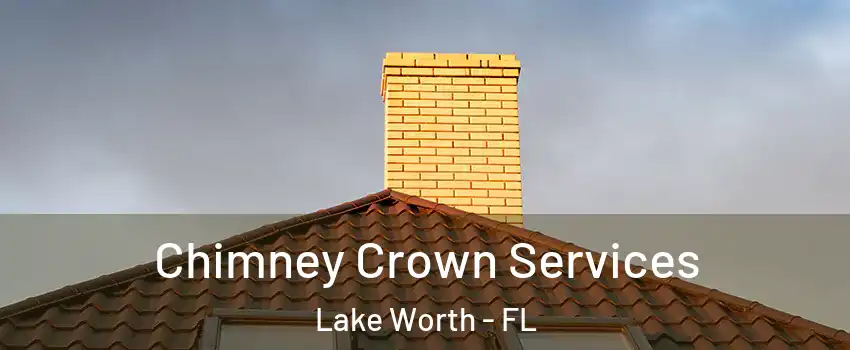 Chimney Crown Services Lake Worth - FL