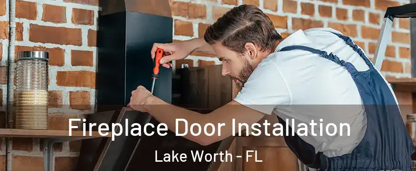  Fireplace Door Installation Lake Worth - FL