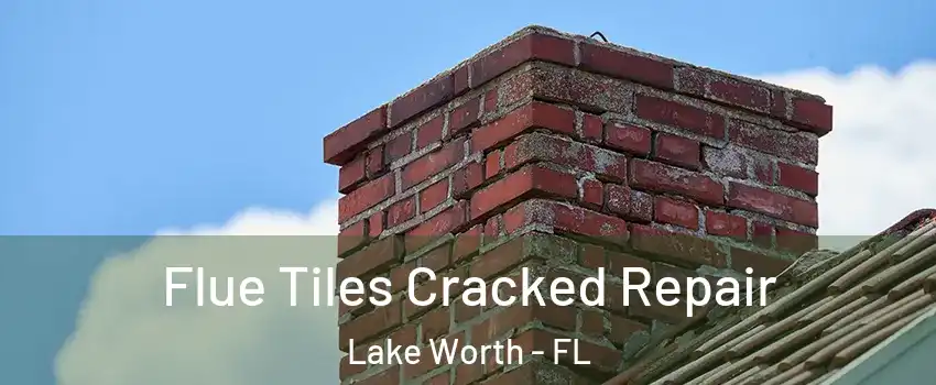  Flue Tiles Cracked Repair Lake Worth - FL